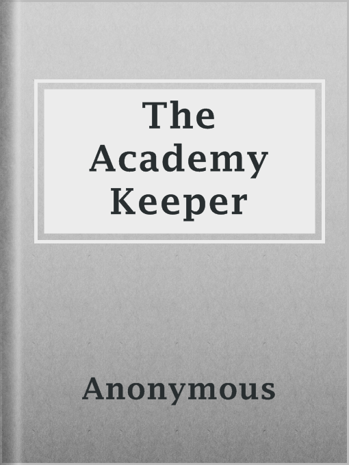 Title details for The Academy Keeper by Anonymous - Available